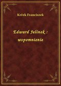 Edward Jelínek : wspomnienie - ebook