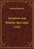 Epitafium żony Mikołaja Żyta (epig. LIII) - ebook