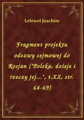 Fragment projektu odezwy sejmowej do Rosjan ("Polska, dzieje i rzeczy jej...", t.XX, str. 64-69) - ebook