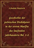 Geschichte der polnischen Dichtkunst in der ersten Haelfte des laufenden jahrhunderts Bd. 1-2 - ebook