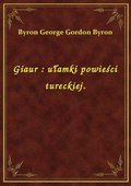 Giaur : ułamki powieści tureckiej. - ebook