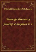 Historyja literatury polskiej w zarysach T. 4 - ebook