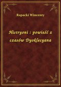 Histryoni : powieść z czasów Dyoklecyana - ebook