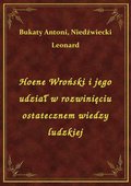 Hoene Wroński i jego udział w rozwinięciu ostatecznem wiedzy ludzkiej - ebook