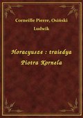 Horacyusze : traiedya Piotra Kornela - ebook