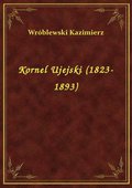 Kornel Ujejski (1823-1893) - ebook