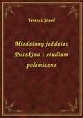 Miedziany jeździec Puszkina : studium polemiczne - ebook