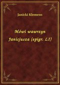 Mówi wawrzyn Janicjusza (epigr. LI) - ebook