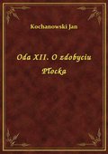 Oda XII. O zdobyciu Płocka - ebook