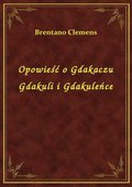 Opowieść o Gdakaczu Gdakuli i Gdakuleńce - ebook