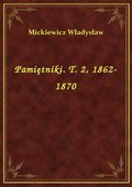 Pamiętniki. T. 2, 1862-1870 - ebook