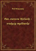 Pan starosta Kiślacki : tradycjy myśliwska - ebook