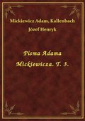 Pisma Adama Mickiewicza. T. 3. - ebook
