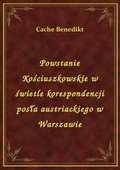 Powstanie Kościuszkowskie w świetle korespondencji posła austriackiego w Warszawie - ebook