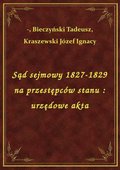 Sąd sejmowy 1827-1829 na przestępców stanu : urzędowe akta - ebook