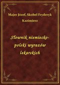 Słownik niemiecko-polski wyrazów lekarskich - ebook