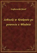 Sobieski w Krakowie po powrocie z Wiednia - ebook