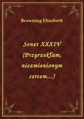 Sonet XXXIV (Przyrzekłam, niezmienionym sercem...) - ebook