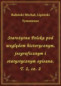 Starożytna Polska pod względem historycznym, jeograficznym i statystycznym opisana. T. 2, cz. 2 - ebook