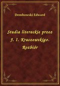Studia literackie przez J. I. Kraszewskigo. Rozbiór - ebook