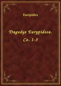 Tragedye Eurypidesa. Cz. 1-3 - ebook