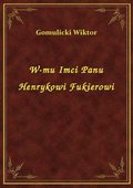 W-mu Imci Panu Henrykowi Fukierowi - ebook