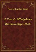 Z listu do Władysława Bentkowskiego (1867) - ebook