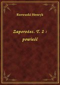 Zaporożec. T. 2 : powieść - ebook