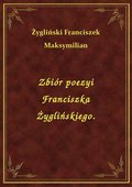ebooki: Zbiór poezyi Franciszka Żyglińskiego. - ebook
