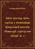 ebooki: Zbiór wierszy, które częścią z niemieckiego klasycznych autorów tłumaczył, częścią sam ułożył. Z. 1 - ebook