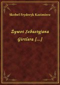Darmowe ebooki: Żywot Sebastyjana Girtlera [...] - ebook