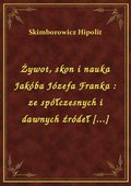 ebooki: Żywot, skon i nauka Jakóba Józefa Franka : ze spółczesnych i dawnych źródeł [...] - ebook