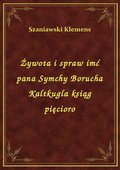 ebooki: Żywota i spraw imć pana Symchy Borucha Kaltkugla ksiąg pięcioro - ebook