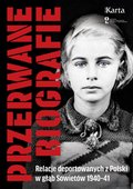 Inne: Przerwane biografie. Relacje deportowanych z Polski w głąb Sowietów 1940-41 - ebook
