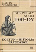 Gdy Polacy nosili dredy. Kołtun - historia prawdziwa - ebook