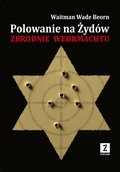 Dokument, literatura faktu, reportaże, biografie: Polowanie na Żydów. Zbrodnie Wehrmachtu - ebook