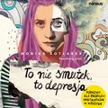 audiobooki: To nie smutek, to depresja. Poradnik dla rodziców nastolatków w kryzysie - audiobook
