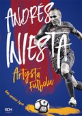 Andrés Iniesta. Artysta futbolu. Gra mojego życia - ebook