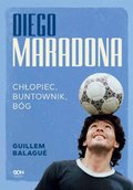 Diego Maradona. Chłopiec, buntownik, bóg - ebook