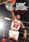 Dokument, literatura faktu, reportaże, biografie: Grać i wygrać. Michael Jordan i świat NBA - ebook