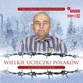 Dokument, literatura faktu, reportaże, biografie: Wielkie ucieczki Polaków - audiobook