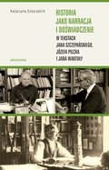 Historia jako narracja i doświadczenie w tekstach Jana Szczepańskiego, Józefa Pilcha i Jana Wantuły - ebook