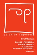 Polska literatura postkolonialna. Od sarmatyzmu do migracji poakcesyjnej - ebook
