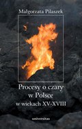 Dokument, literatura faktu, reportaże, biografie: Procesy o czary w Polsce w wiekach XV-XVIII - ebook