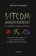 Sitcom amerykański w układach translacyjnych: specyfika genologiczna jako determinanta strategii tłumaczeniowej - ebook