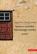 Dokument, literatura faktu, reportaże, biografie: Sprawy polskie minionego wieku- szkice - ebook