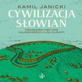 dokument, literatura faktu, reportaże: Cywilizacja Słowian - audiobook