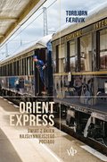 Dokument, literatura faktu, reportaże, biografie: Orient Express. Świat z okien najsłynniejszego pociągu - ebook