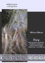 : Elfy, brytyjskie gobliny, walijski folklor, elfia mitologia, legendy i tradycje  - ebook