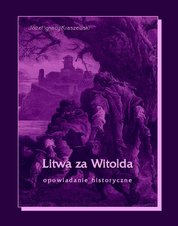: Litwa za Witolda. Opowiadanie historyczne - ebook